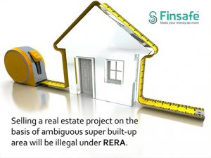 Selling a real estate project on the basis of ambiguous super built up area is illegal under RERA