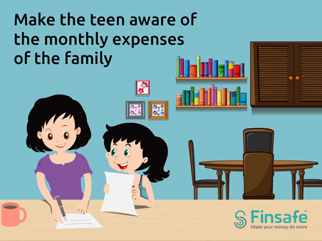 Make the teen aware of the monthly expenses of the family