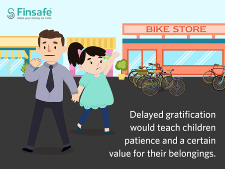 Delayed gratification would teach children patience and a certain value for their belongings